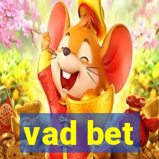 vad bet